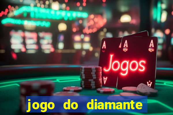 jogo do diamante para ganhar dinheiro